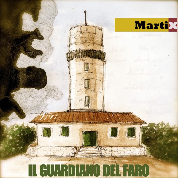 Il Guardiano Del Faro nuovo singolo di Martix estratto dall’ album Tutte Le Strade Portano Al Mare