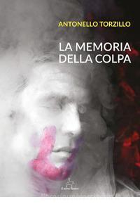 LA MEMORIA DELLA COLPA: nuovo thriller di Antonello Torzillo