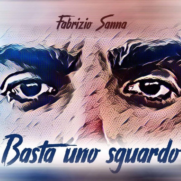“Basta uno sguardo”, il nuovo singolo di Fabrizio Sanna in radio dal 12 Ottobre