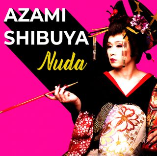 AZAMI SHIBUYA “NUDA” è il singolo d’esordio della geisha che canta in italiano