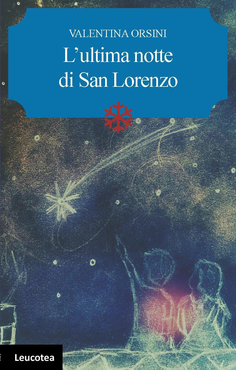 Leucotea Edizioni annuncia l’uscita del nuovo libro di Valentina Orsini “L’ultima notte di San Lorenzo”