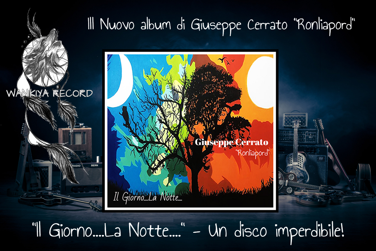 Comunicato Stampa Album “Il Giorno….La Notte….” Di Giuseppe Cerrato “Ronliapord” 