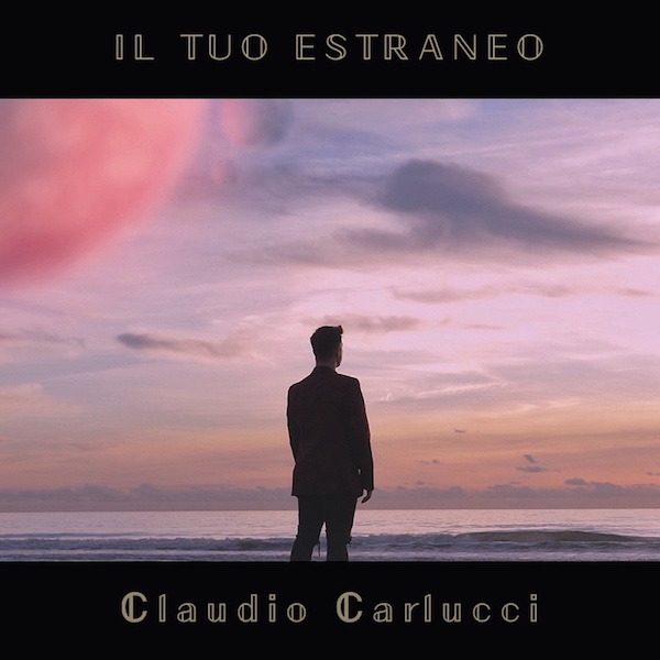 Claudio Carlucci, “Il tuo estraneo”