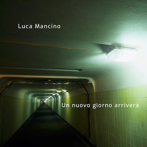 Luca Mancino, Un nuovo giorno arriverà