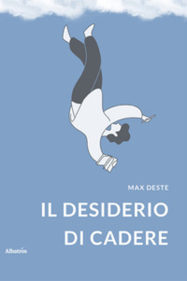 Max Deste presenta il romanzo “Il desiderio di cadere”