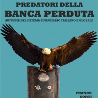 Foto 1 - Franco Corti ed Enrico Cirone presentano “Predatori della banca perduta. Autopsia del sistema finanziario italiano e globale”