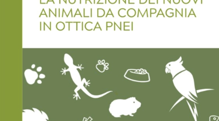 La Nutrizione dei Nuovi Animali da Compagnia in ottica PNEI il nuovo libro di Cinzia Ciarmatori