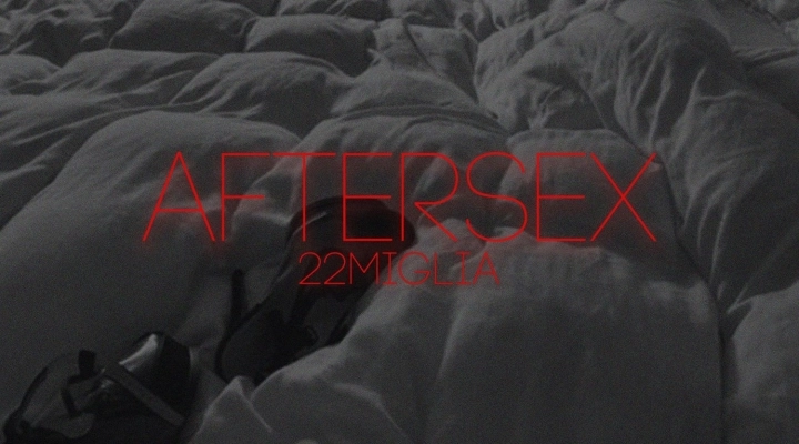 22 Miglia - “Aftersex”