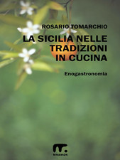  Intervista di Cristina Biolcati a Rosario Tomarchio ed al suo “La Sicilia nelle tradizioni in cucina”