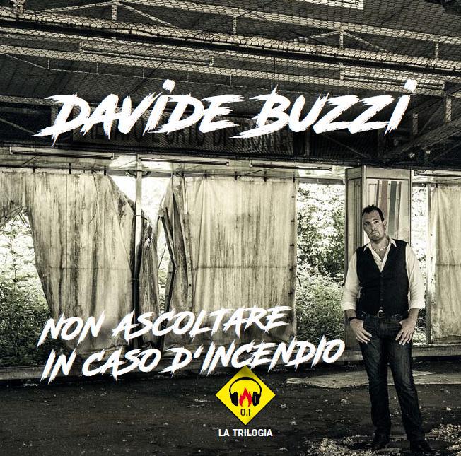   DAVIDE BUZZI “NON ASCOLTARE IN CASO D'INCENDIO” È IL PRIMO EPISODIO DELLA TRILOGIA DISCOGRAFICA DEL CANTAUTORE SVIZZERO ITALIANO