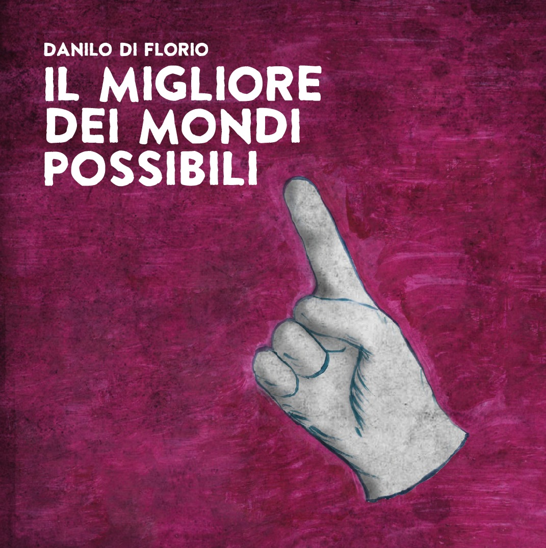 “Il migliore dei mondi possibili”, il terzo album del cantautore abruzzese Danilo Di Florio