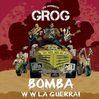 JOE PERRINO’S GROG: fuori il 15 dicembre il nuovo album “Bomba W W La Guerra”