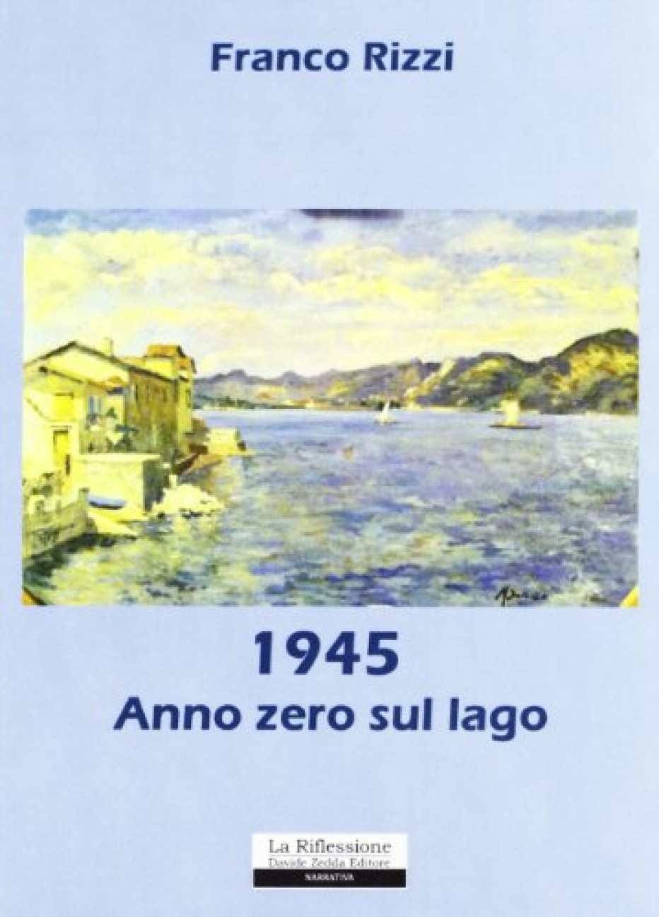 “1945 Anno zero sul lago” di Franco Rizzi: un pilota inglese di origini italiane ritorna sul luogo del misfatto