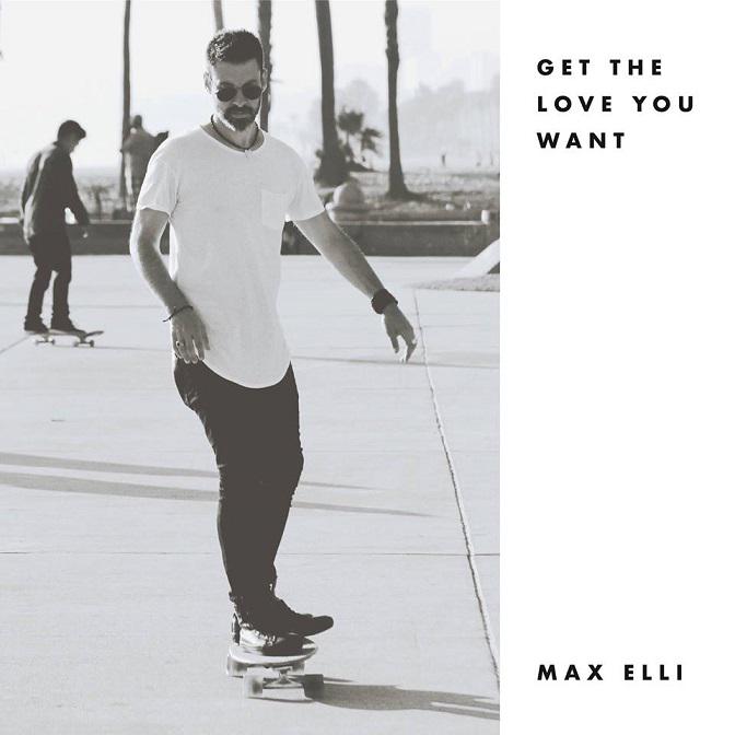   MAX ELLI:  “GET THE LOVE YOU WANT”  è il suo progetto pop di respiro internazionale pubblicato il 22 marzo