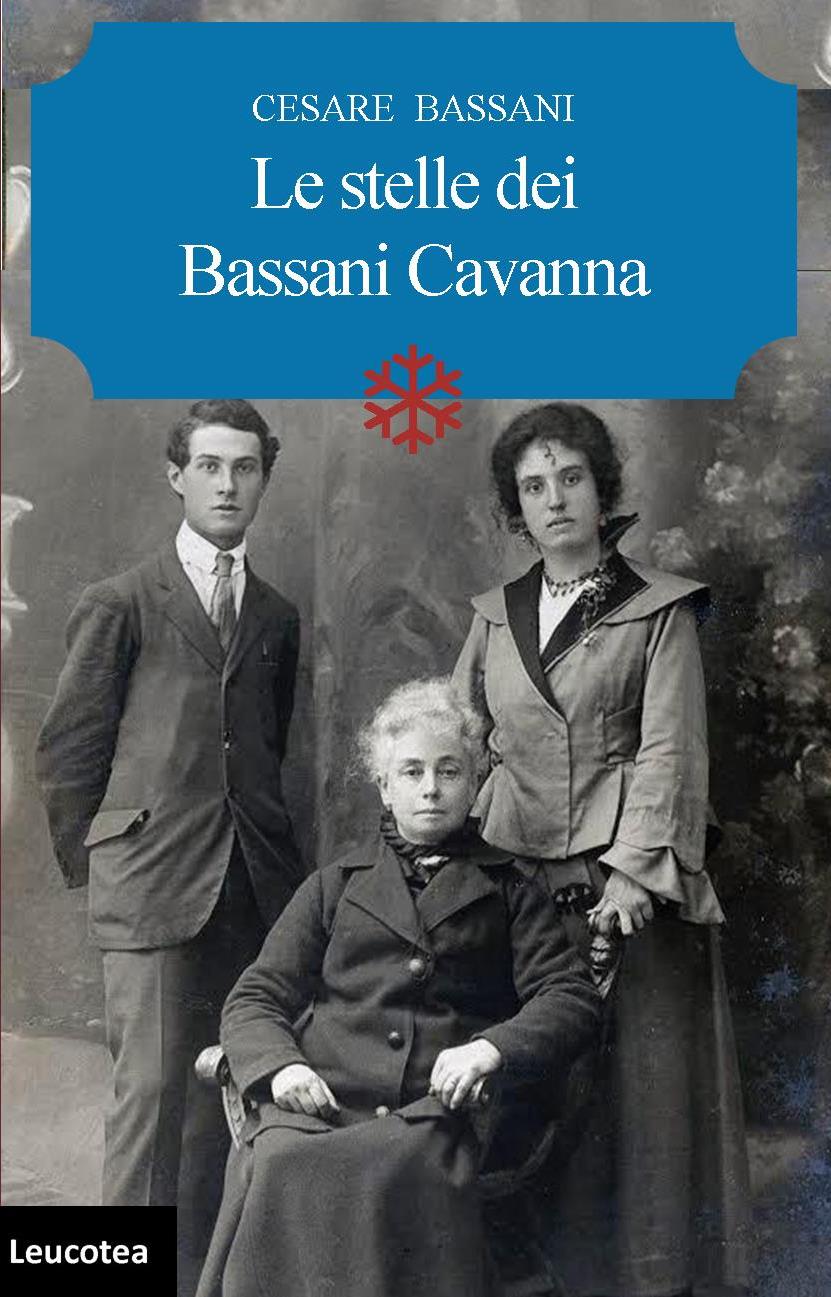 Le stelle dei Bassani Cavanna, una saga familiare che copre un secolo di storia.