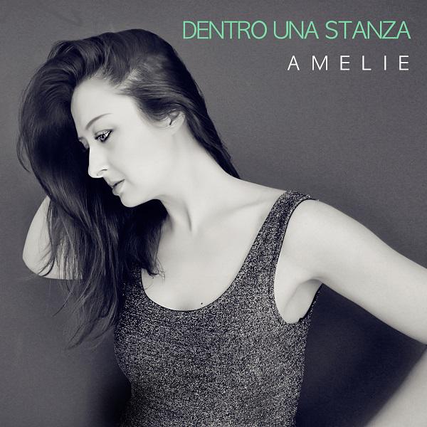   AMELIE  “DENTRO UNA STANZA”  è il singolo che segna il ritorno a 3 anni dall’ultimo disco della cantautrice milanese