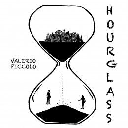 VALERIO PICCOLO: “HOURGLASS” è il nuovo singolo del poliedrico cantautore che delinea un ponte fra passato e futuro