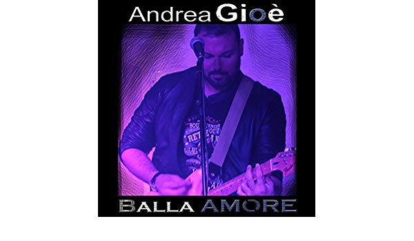   ANDREA GIOE’ “BALLA AMORE” è il nuovo singolo del cantautore palermitano che celebra l’amore in chiave rock