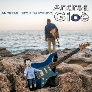   ANDREA GIOE’ “ANDREA! (…STO RINASCENDO)” è il terzo singolo estratto dall’ album “l’ottimista!”