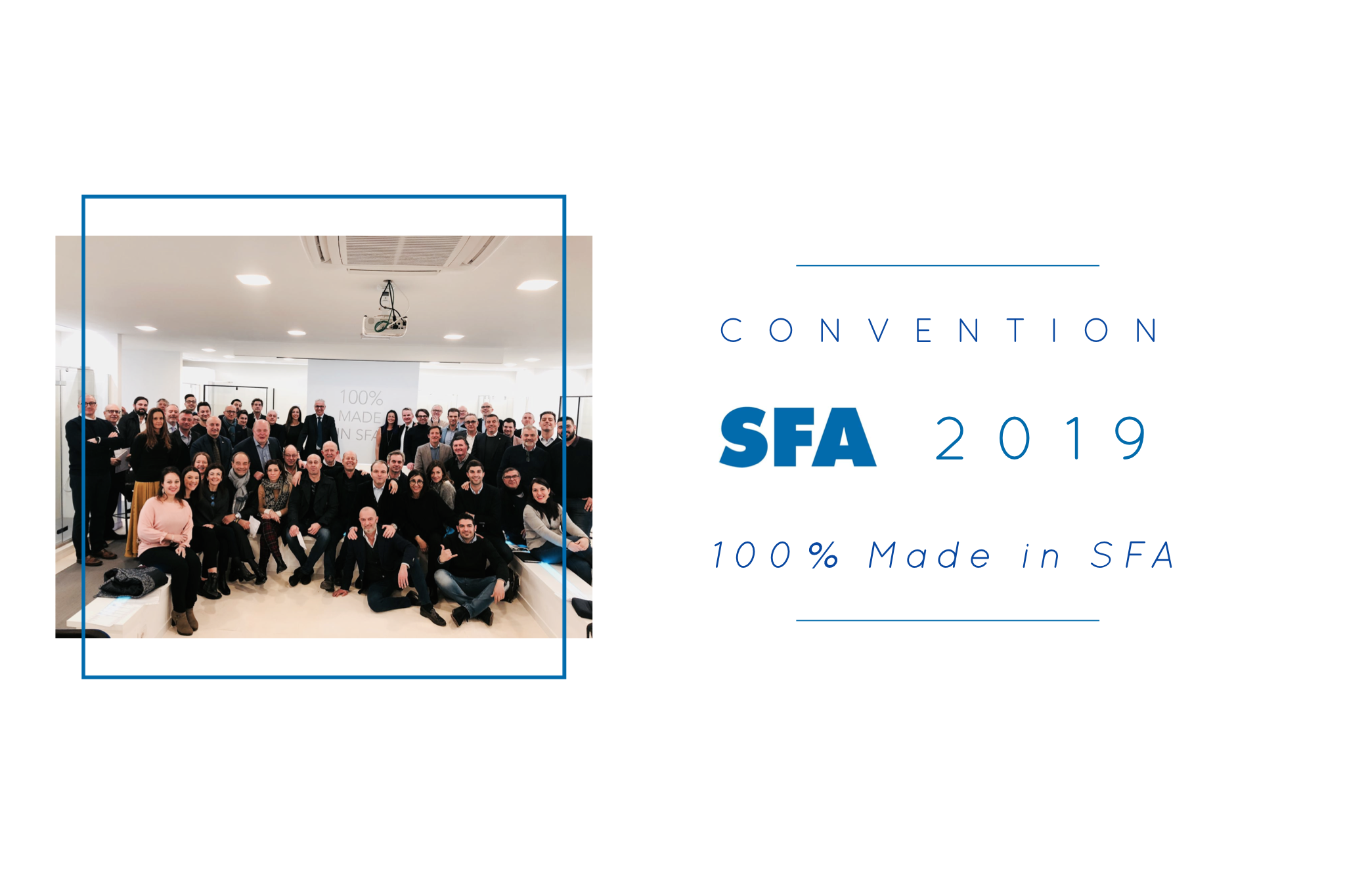 Convention SFA 2019:  “100% Made in SFA”  Con tante novita’ di prodotto e  nuovi progetti a supporto delle vendite 