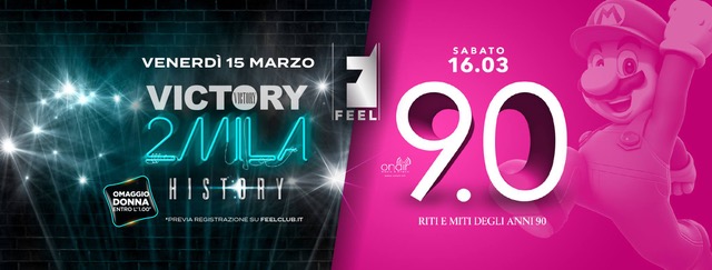  15/3 Victory 2Mila History, 16/3 Riti & Miti Anni 90 al Feel Club 