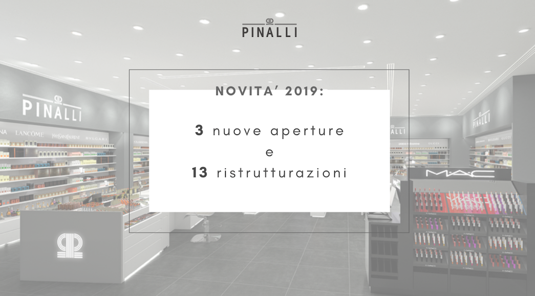 Pinalli Novita’ 2019: 3 nuove aperture e 13 ristrutturazioni