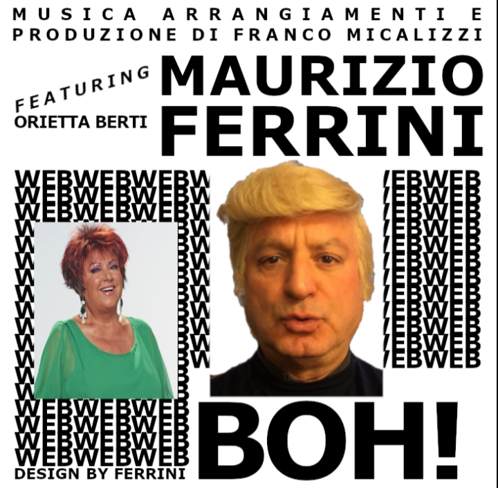 BOH !  Maurizio Ferrini featuring Orietta Berti - Musica, arrangiamento e produzione del compositore Franco Micalizzi 