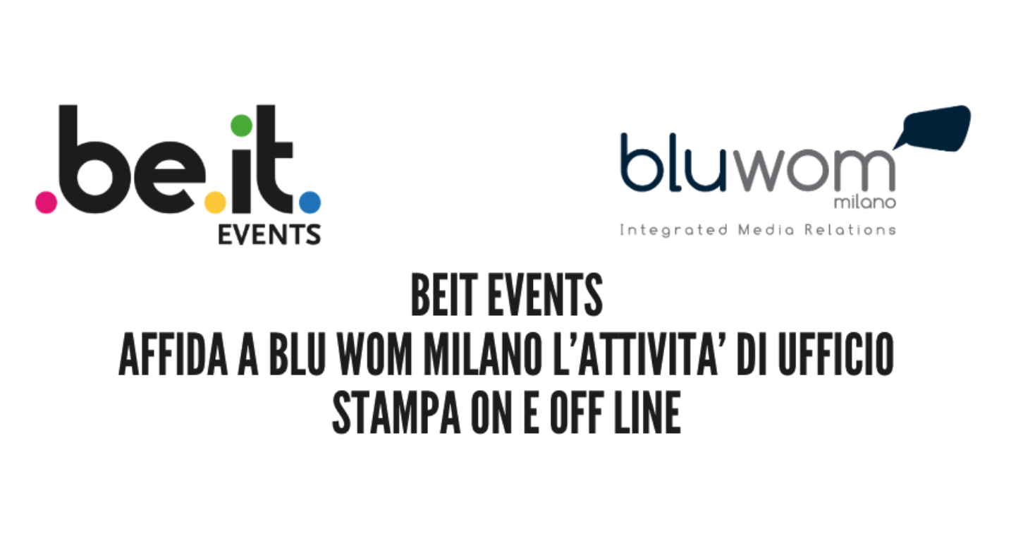 BEIT Events affida a Blu Wom Milano l’attivita’ di ufficio stampa on e off line