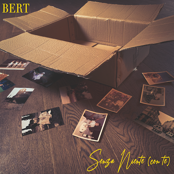 Senza niente (con te) è il nuovo singolo di Bert