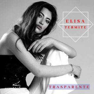 Elisa Termite in radio e nei digital store con il primo singolo “Trasparente”