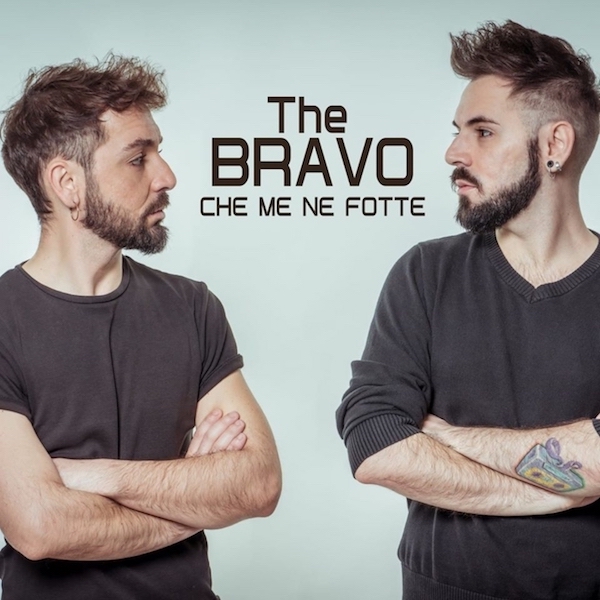 The Bravo, “Che me ne fotte” 