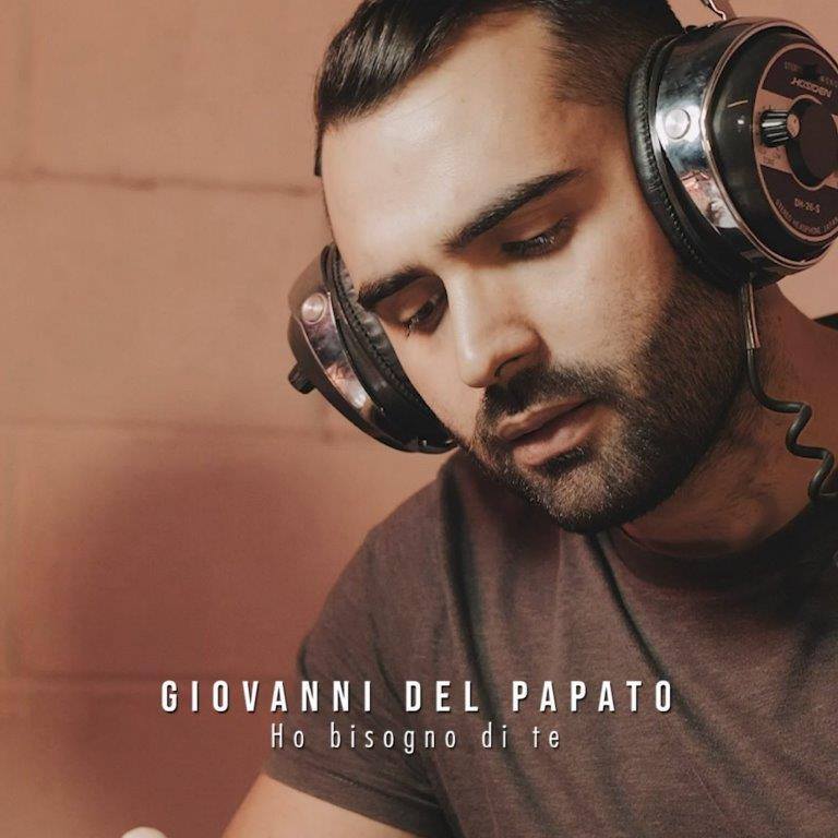 Giovanni Del Papato in radio e negli store digitali il singolo “Ho bisogno di te”