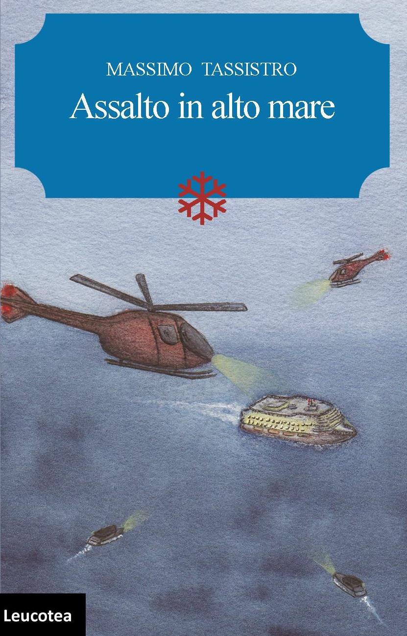 Arriva in libreria il nuovo romanzo di Massimo Tassistro “Assalto in alto mare”