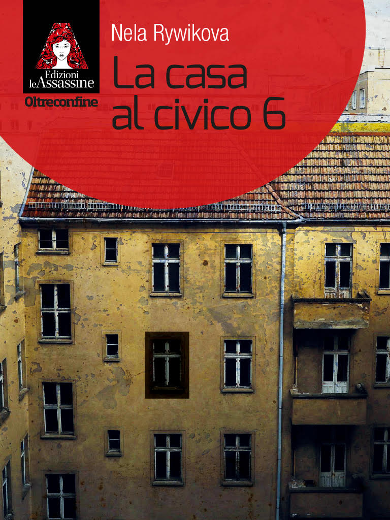 La casa editrice milanese Edizioni Le Assassine porta nelle librerie italiane La casa al civico 6, di Nela Rywiková