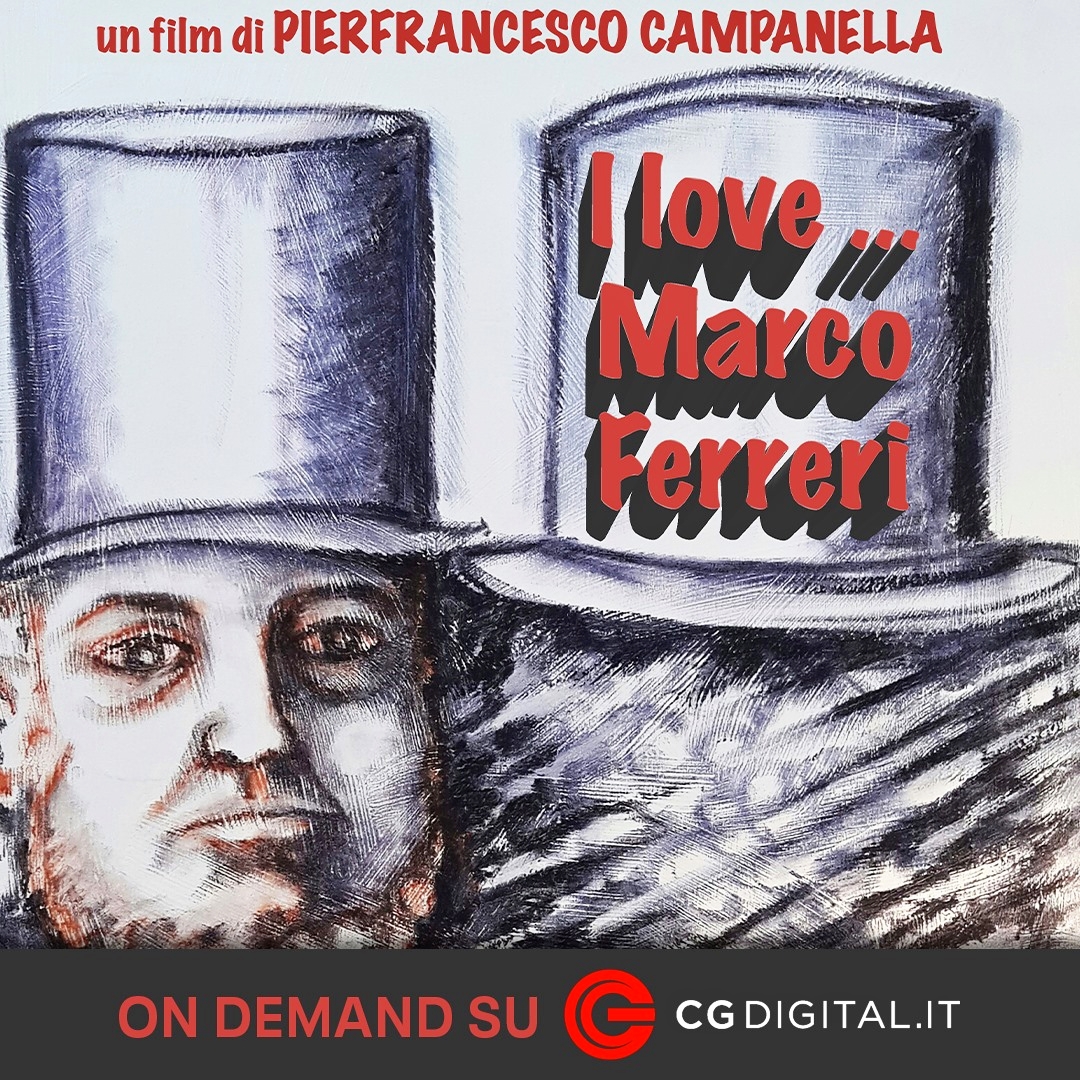 “I love… Marco Ferreri” di Pierfrancesco Campanella finalmente on line sulla piattaforma CG Digital