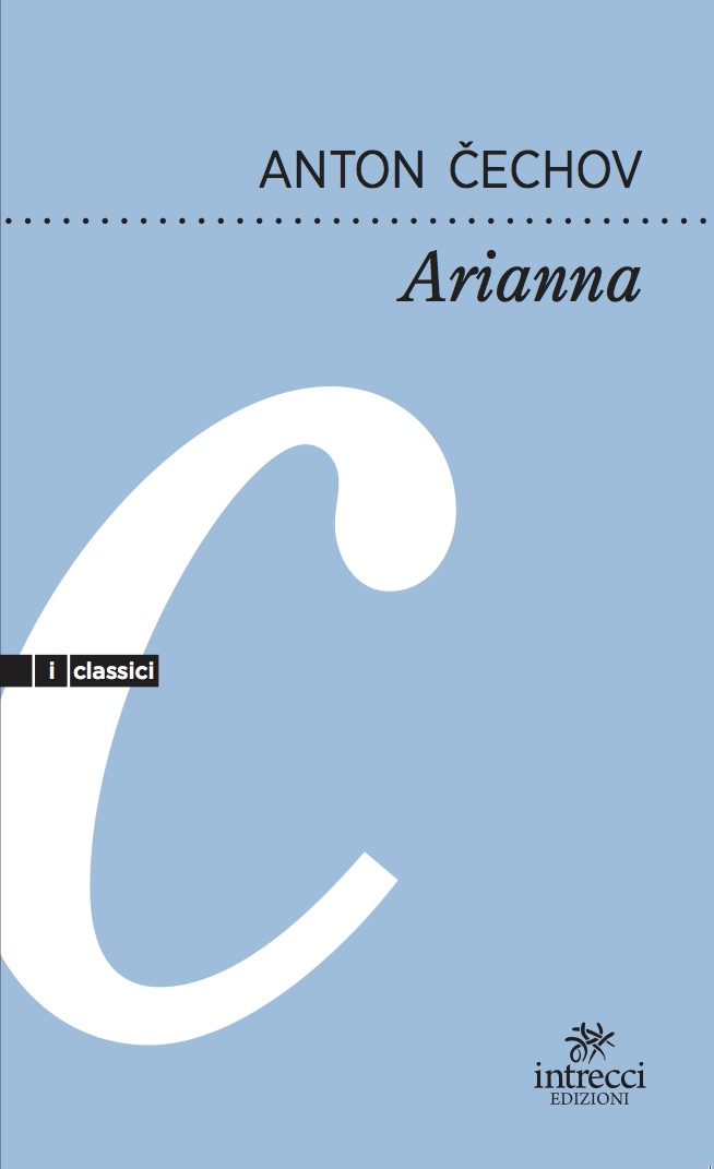 Intrecci Edizioni presenta l’opera “Arianna” di Anton Cechov