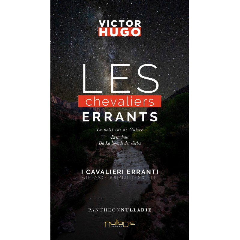 Stefano Duranti Poccetti, artista, scrittore e giornalista, traduce Les chevaliers errants, I Cavalieri Erranti, di Victor Ugo.