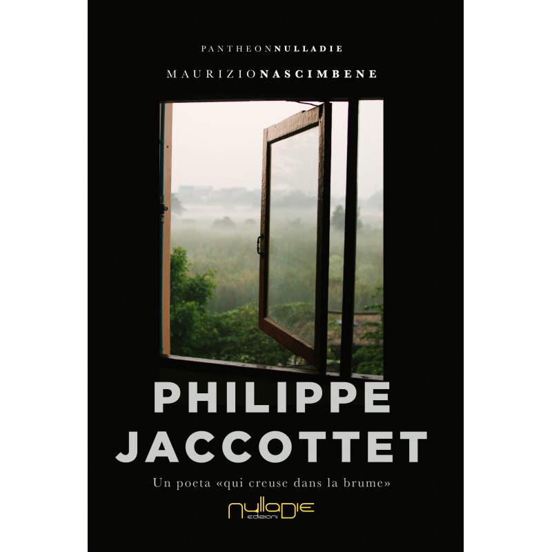Monografia di  Maurizio Nascimbene su  Philippe Jaccottet, un poeta «qui creuse dans la brume»