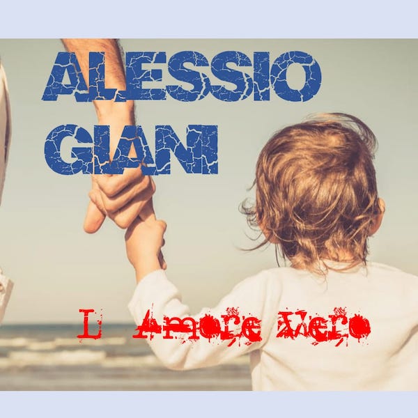 Alessio Giani , L’Amore vero 