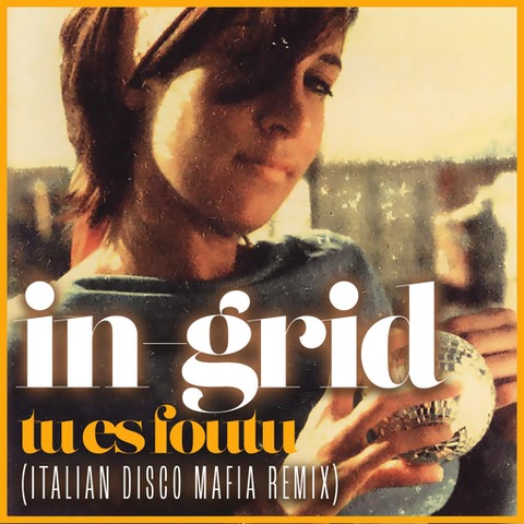 Italian Disco Mafia, un loro remix per In-Grid - Tu es Foutu