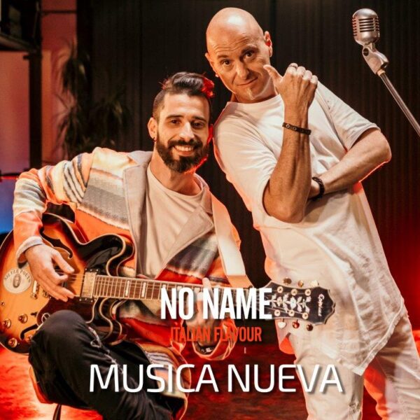 No Name Italian Flavor in radio con il singolo “Musica Nueva” Già disponibile in tutti gli store digitali