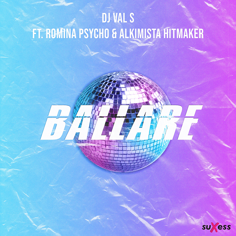 DJ VAL S feat. ROMINA PSYCHO & ALKIMISTA HITMAKER – BALLARE