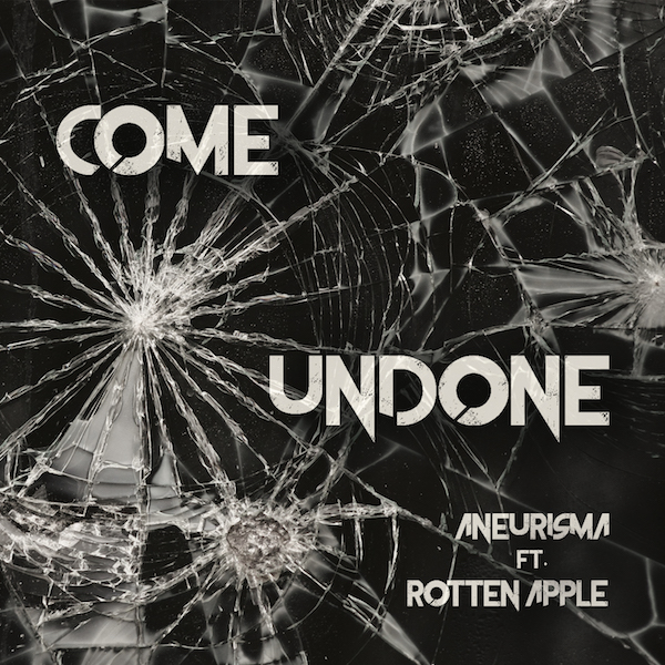 Aneurisma Feat. Rotten Apple, Come Undone