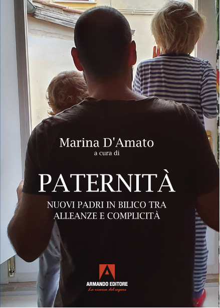 Paternità. Nuovi padri in bilico tra alleanze e complicità, il nuovo libro di Marina D'Amato
