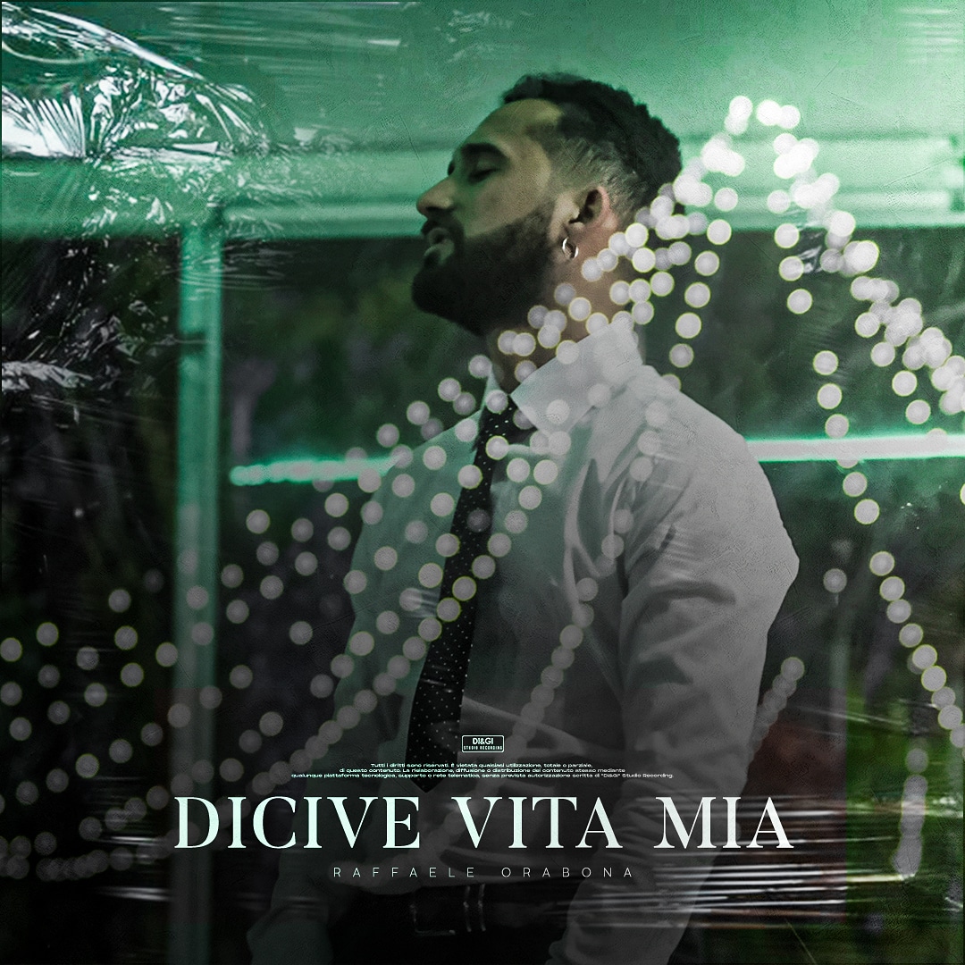 Esce “Dicive vita mia”, il primo singolo del cantante napoletano Raffaele Orabona