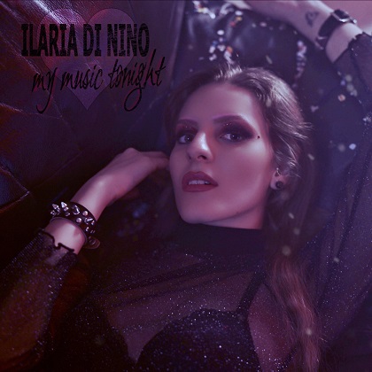 “My Music Tonight” è il nuovo singolo di Ilaria Di Nino. 