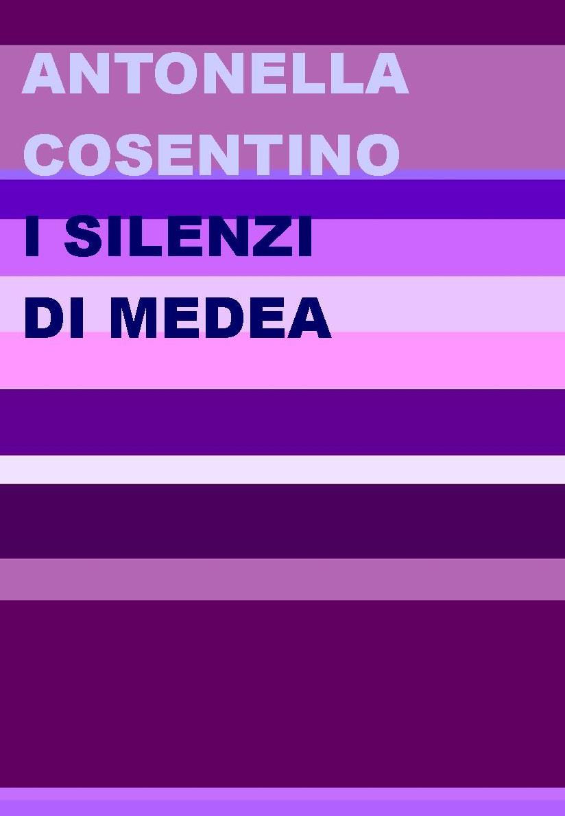 “I silenzi di Medea” è il nuovo romanzo di Antonella Cosentino
