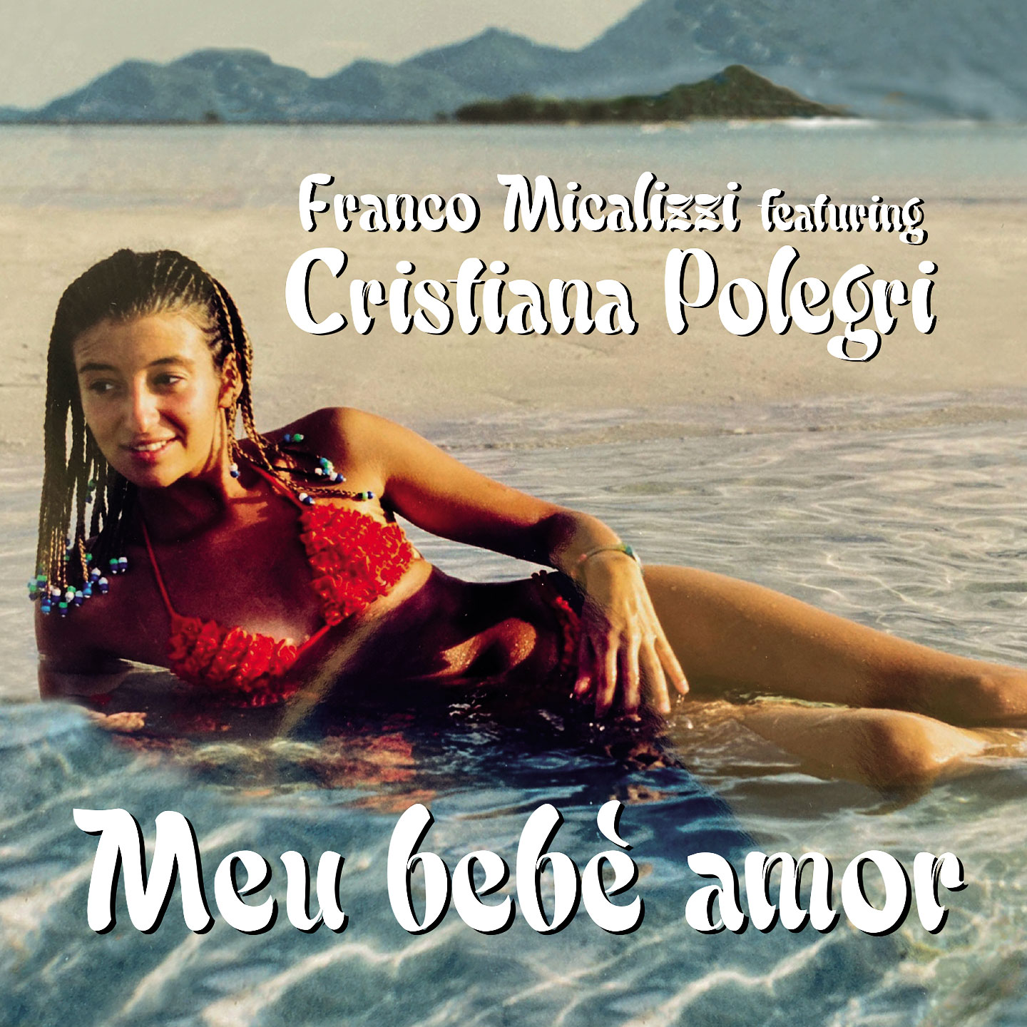 Disponibile in radio il singolo di FRANCO MICALIZZI “MEU BEBÈ AMOR” feat. CRISTIANA POLEGRI 