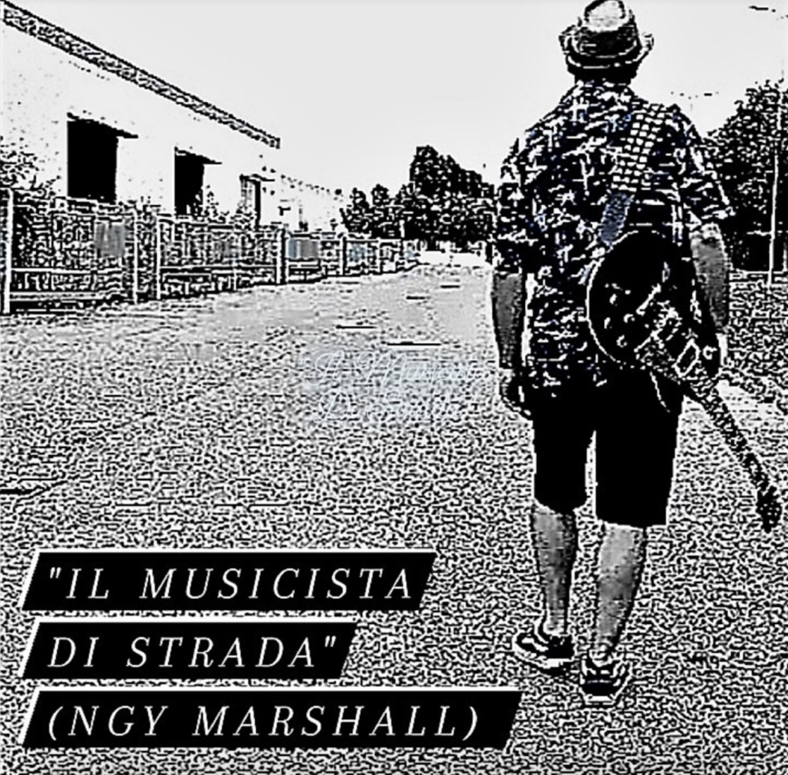 Il musicista di strada: ecco il nuovo singolo del cantautore NGY Marshall