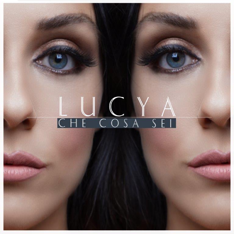 Lucya in radio e negli store digitali il nuovo singolo “Che cosa sei”